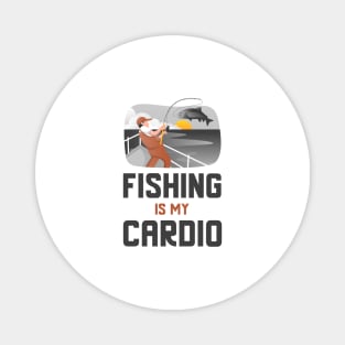 Fishing Is My Cardio Magnet